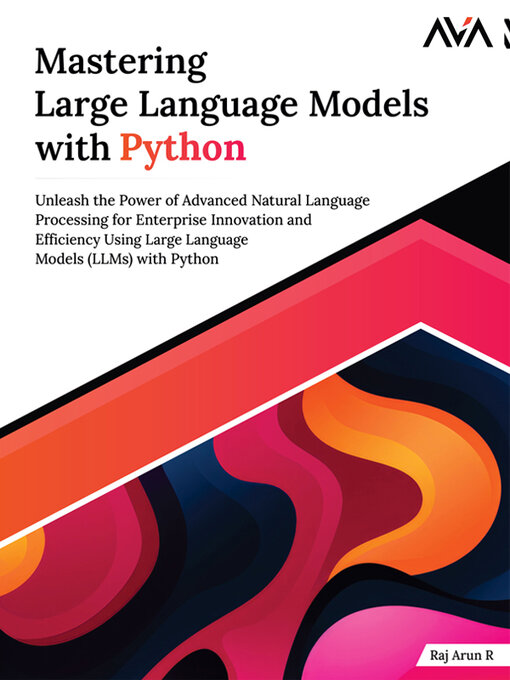 Title details for Mastering Large Language Models with Python by Raj Arun R - Available